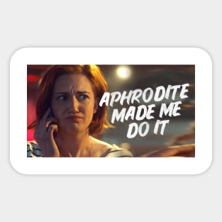 Aphrodite made me do it - Sticker Sticker